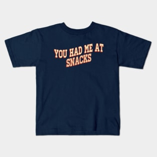 You Had Me At Snacks Kids T-Shirt